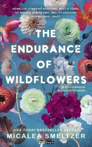 The Endurance Of Wildflowers - A vadvirágok állhatatossága (élfestett) - Micalea Smeltzer (kötött áras) 