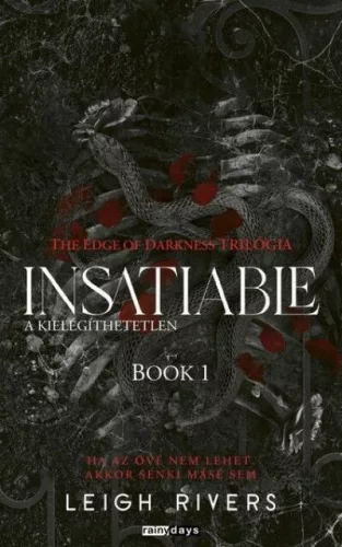 Insatiable - A kielégíthetetlen - The Edge of Darknes trilógia 1. (élfestett) - Leigh Rivers (kötött áras) 