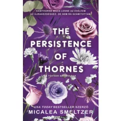   The Persistence of Thornes - A tövisek szívóssága (élfestett) - Micalea Smeltzer (kötött áras) 