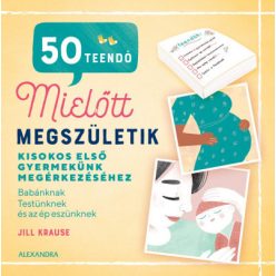   Jill Krause - 50 teendő, mielőtt megszületik - Kisokos első gyermekünk megérkezéséhez