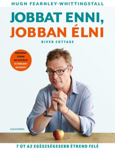 Hugh Fearnley-Whittingstall - Jobbat enni, jobban élni 