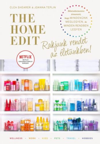 Clea Shearer - Joanna Teplin - The Home Edit Life: Rakjunk rendet az életünkben!