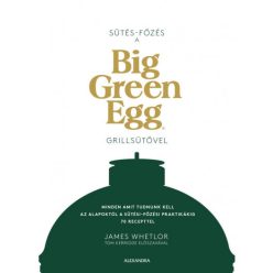   James Whetlor - Sütés - főzés a Big Green Egg grillsütővel