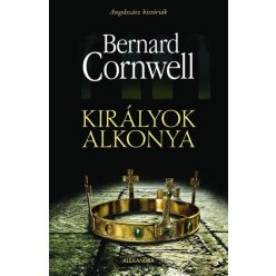   Bernard Cornwell - Királyok alkonya - Angolszász históriák