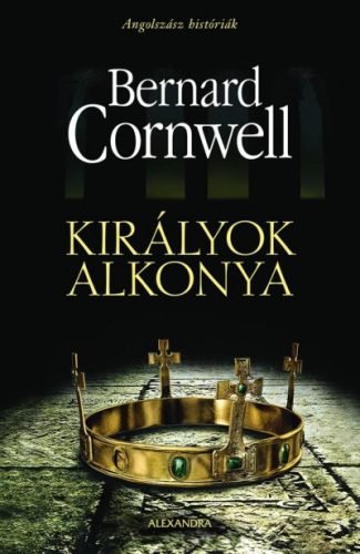 Bernard Cornwell - Királyok alkonya - Angolszász históriák