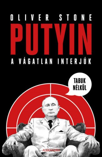 Oliver Stone - Putyin tabuk nélkül - A vágatlan - interjúk