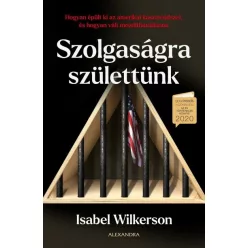 Szolgaságra születtünk - Isabel Wilkerson