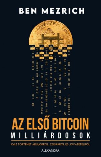 Ben Mezrich - Az első bitcoinmillárdosok