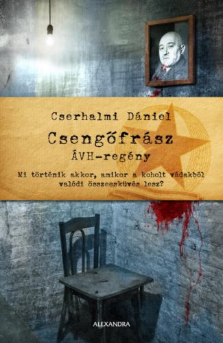 Csengőfrász - ÁVH - regény - Cserhalmi Dániel