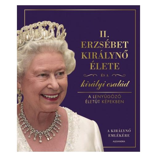II. Erzsébet királynő élete és a királyi család - A lenyűgöző életút képekben