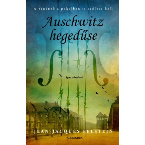 Jean-Jacques Felstein - Auschwitz hegedűse