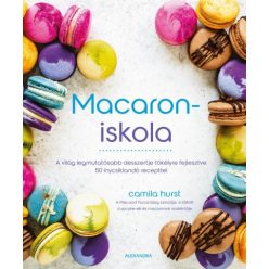   Macaroniskola - A világ legmutatósabb desszertje tökélyre fejlesztve 50 ínycsiklandó recepttel-Camila Hurst