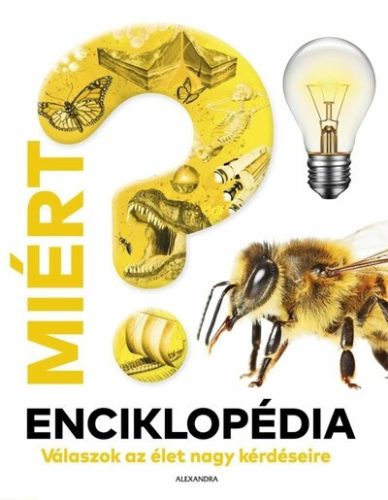 Miért? Enciklopédia - Válaszok az élet nagy kérdéseire (kötött áras)