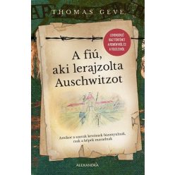 A fiú, aki lerajzolta Auschwitzot - Thomas Geve (kötött áras)    A fiú, aki lerajzolta Auschwitzot - Thomas Geve (kötött áras)