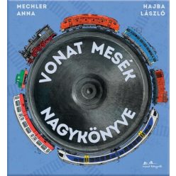 Vonat mesék nagykönyve - Mechler Anna