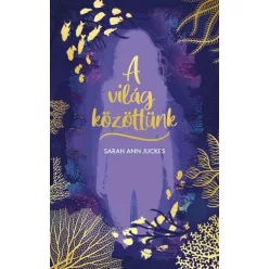 Sarah Ann Juckes - A világ közöttünk