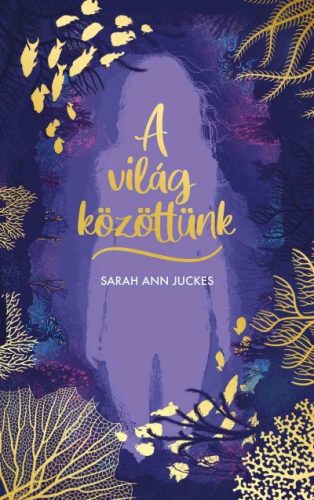 Sarah Ann Juckes - A világ közöttünk