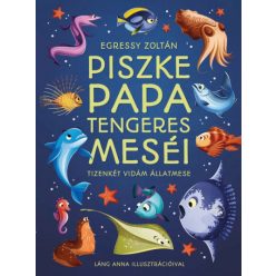   Egressy Zoltán - Piszke papa tengeres meséi - Tizenkét vidám állatmese