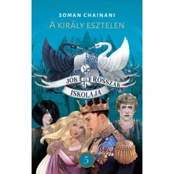   Soman Chainani - Jók és Rosszak Iskolája 5. - A király esztelen