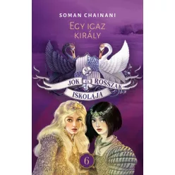   Jók és Rosszak Iskolája 6. - Egy igaz király - Soman Chainani
