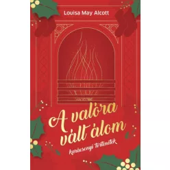   Louisa May Alcott - A valóra vált álom - Karácsonyi történetek