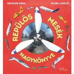   Hajba László - Mechler Anna  - Repülős mesék nagykönyve