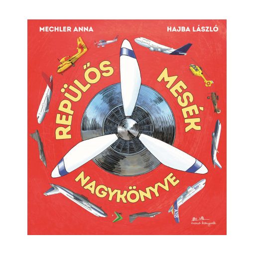 Hajba László - Mechler Anna  - Repülős mesék nagykönyve