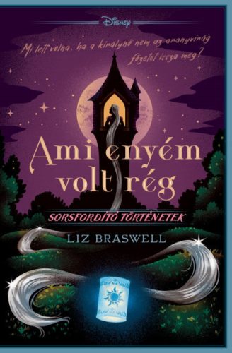 Liz Braswell - Disney - Ami enyém volt rég - Sorsfordító történetek