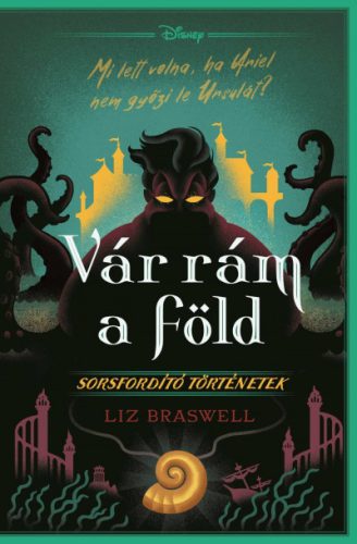 Disney - Vár rám a föld! - Sorsfordító történetek- Liz Braswell