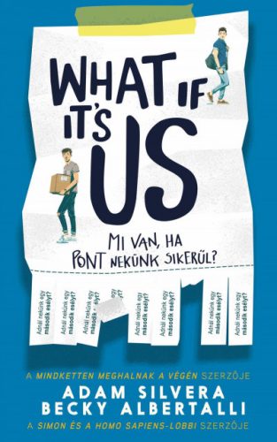 Becky Albertalli  - Adam Silvera  What If It's Us? - Mi van, ha pont nekünk sikerül?