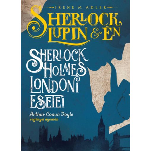 Sherlock, Lupin és én - Sherlock Holmes londoni esetei-Irene M. Adler