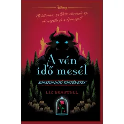   Liz Braswell - Disney - A vén idő mesél - Sorsfordító történetek