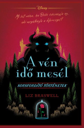 Liz Braswell - Disney - A vén idő mesél - Sorsfordító történetek