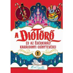   A diótörő és az egérkirály karácsonyi csínytevései -  Alex T. Smith