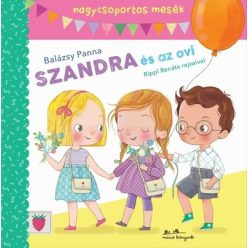   Szandra és az ovi - Mesék nagycsoportosoknak -  Balázsy Panna