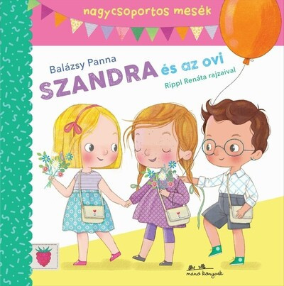 Szandra és az ovi - Mesék nagycsoportosoknak -  Balázsy Panna