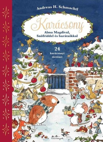 Karácsony Alma Magdival, Snöfriddel és barátaikkal - Andreas H. Schmachtl(kötött áras)