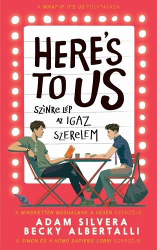 Here's To Us - Színre lép az igaz szerelem -  Adam Silvera, Becky Albertalli