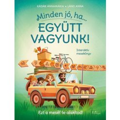 Minden jó, ha együtt vagyunk! - Kádár Annamária