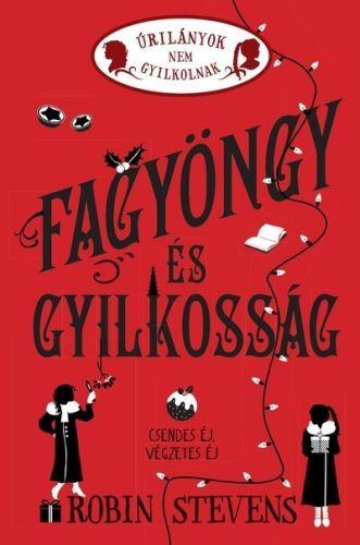 Fagyöngy és gyilkosság - Úrilányok nem gyilkolnak 5. -  Robin Stevens  (kötött áras)