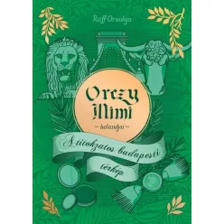   Orczy Mimi kalandjai - A titokzatos budapesti térkép - Orczy Mimi kalandjai -  Ruff Orsolya