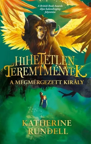 Hihetetlen teremtmények 2. - A megmérgezett király - Katherine Rundell (kötött áras) 