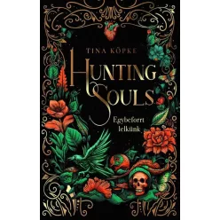   Hunting Souls - Egybeforrt lelkünk - Tina Köpke (már nem kötött áras)