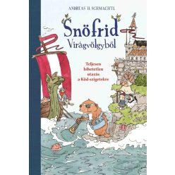   Snöfrid Virágvölgyből - Teljesen hihetetlen utazás a Köd-szigetekre - Andreas H. Schmachtl (kötött áras)