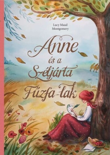 Anne és a Széljárta Fűzfa-Lak  - Lucy Maud Montgomery (kötött áras) 