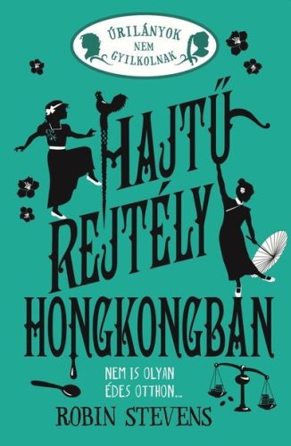 Hajtű-rejtély Hongkongban - Úrilányok nem gyilkolnak 6. - Robin Stevens