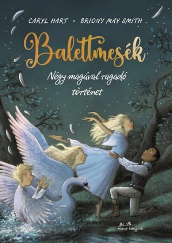 Balettmesék - Briony May Smith, Caryl Hart (kötött áras) 