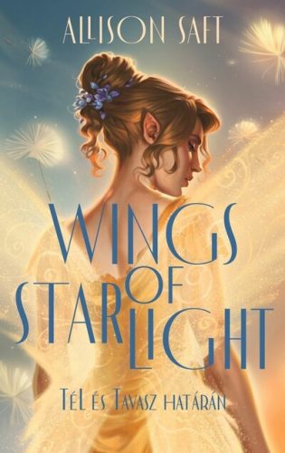 Wings of starlight - Tél és Tavasz határán (élfestett) - Allison Saft (kötött áras) 