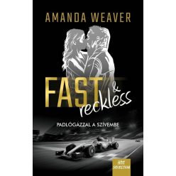   Fast & Reckless - Padlógázzal a szívembe - Amanda Weaver (kötött áras)