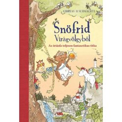  Snöfrid Virágvölgyből - Az óriásfa teljesen fantasztikus titka - Andreas H. Schmachtl (kötött áras) 